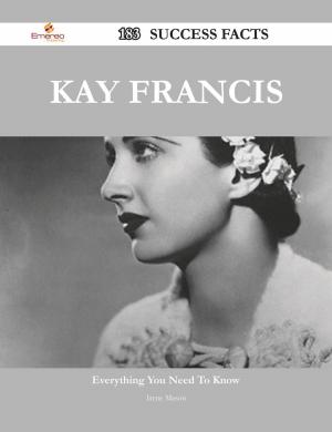 Cover of the book Kay Francis 183 Success Facts - Everything you need to know about Kay Francis by Nicholas Justice