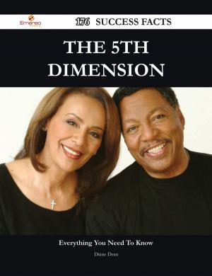 Cover of the book The 5th Dimension 176 Success Facts - Everything you need to know about The 5th Dimension by Fred Scott