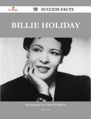 Cover of the book Billie Holiday 79 Success Facts - Everything you need to know about Billie Holiday by Douglas Lee