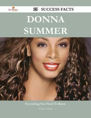 Cover of the book Donna Summer 25 Success Facts - Everything you need to know about Donna Summer by A.L. Bancroft