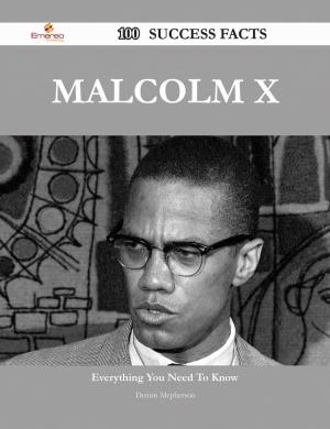 Cover of the book Malcolm X 100 Success Facts - Everything you need to know about Malcolm X by Doris Velazquez