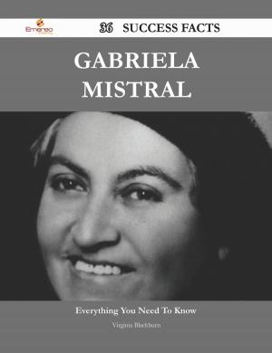 Book cover of Gabriela Mistral 36 Success Facts - Everything you need to know about Gabriela Mistral