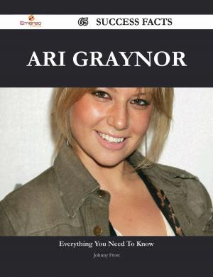 Cover of the book Ari Graynor 65 Success Facts - Everything you need to know about Ari Graynor by Ivanka Menken