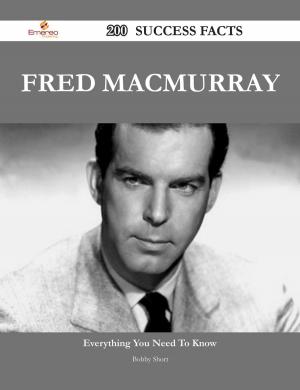 Cover of the book Fred MacMurray 200 Success Facts - Everything you need to know about Fred MacMurray by Patricia Butler