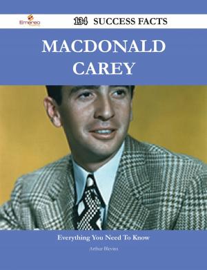 Cover of the book Macdonald Carey 134 Success Facts - Everything you need to know about Macdonald Carey by Violet Holcomb