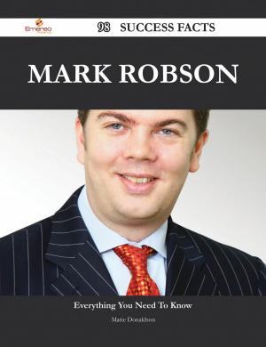 Cover of the book Mark Robson 98 Success Facts - Everything you need to know about Mark Robson by Various
