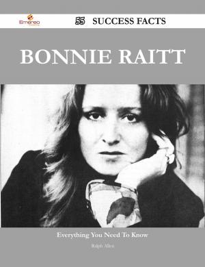 Cover of the book Bonnie Raitt 55 Success Facts - Everything you need to know about Bonnie Raitt by Gerard Blokdijk