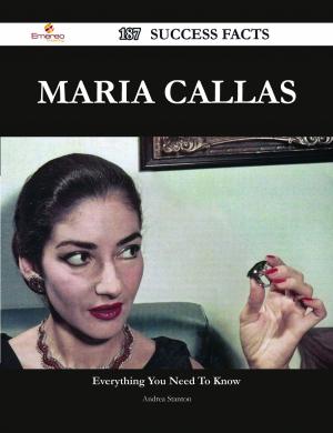 Cover of the book Maria Callas 187 Success Facts - Everything you need to know about Maria Callas by Benjamin John
