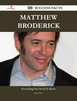 Cover of the book Matthew Broderick 170 Success Facts - Everything you need to know about Matthew Broderick by Frank Pugh