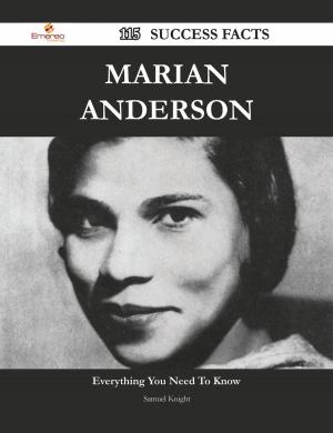 Cover of the book Marian Anderson 115 Success Facts - Everything you need to know about Marian Anderson by Wanda Kemp