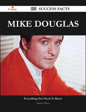 Cover of the book Mike Douglas 175 Success Facts - Everything you need to know about Mike Douglas by Louise Farrell