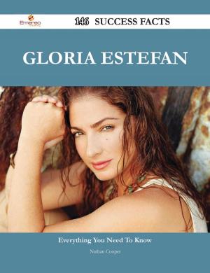 Cover of the book Gloria Estefan 146 Success Facts - Everything you need to know about Gloria Estefan by Annie Dunn