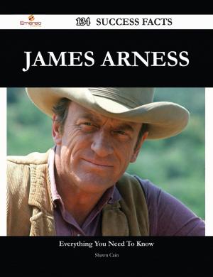 Cover of the book James Arness 134 Success Facts - Everything you need to know about James Arness by Bob Terence