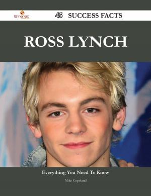 Book cover of Ross Lynch 45 Success Facts - Everything you need to know about Ross Lynch