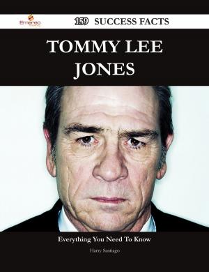 Cover of the book Tommy Lee Jones 159 Success Facts - Everything you need to know about Tommy Lee Jones by Aaliyah Harrington