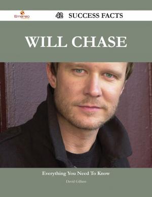 Cover of the book Will Chase 42 Success Facts - Everything you need to know about Will Chase by Jo Franks