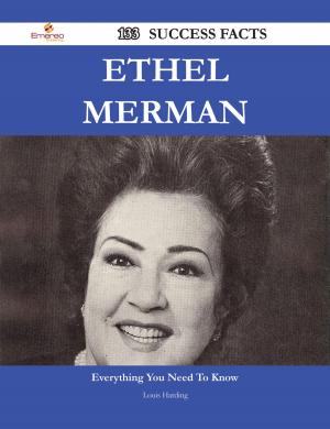 Cover of the book Ethel Merman 133 Success Facts - Everything you need to know about Ethel Merman by Franks Jo