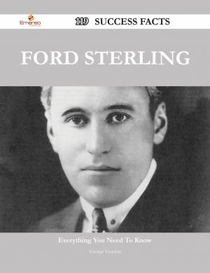 Book cover of Ford Sterling 119 Success Facts - Everything you need to know about Ford Sterling