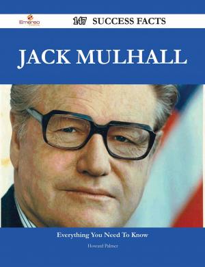Cover of the book Jack Mulhall 147 Success Facts - Everything you need to know about Jack Mulhall by Gerard Blokdijk