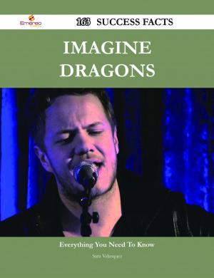 Cover of Imagine Dragons 163 Success Facts - Everything you need to know about Imagine Dragons