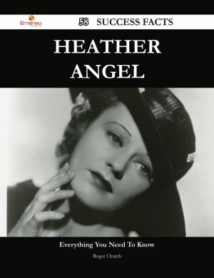 Cover of the book Heather Angel 58 Success Facts - Everything you need to know about Heather Angel by Lang Louise