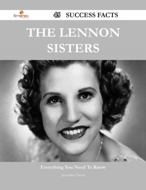 Cover of the book The Lennon Sisters 45 Success Facts - Everything you need to know about The Lennon Sisters by Riley Santiago