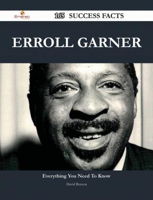 Cover of the book Erroll Garner 165 Success Facts - Everything you need to know about Erroll Garner by Shirley Page