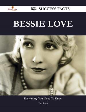 Cover of the book Bessie Love 183 Success Facts - Everything you need to know about Bessie Love by Gamble Eugene
