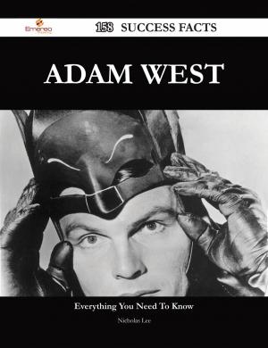 Cover of the book Adam West 158 Success Facts - Everything you need to know about Adam West by Dorothy Schultz