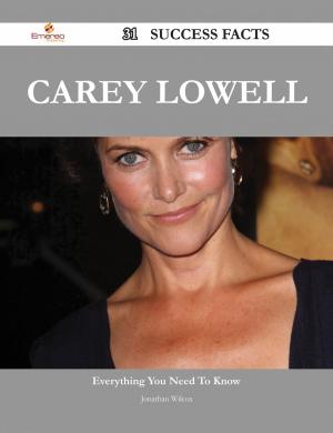 Cover of the book Carey Lowell 31 Success Facts - Everything you need to know about Carey Lowell by Gerard Blokdijk