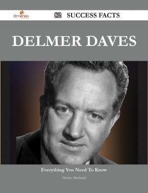 Cover of the book Delmer Daves 82 Success Facts - Everything you need to know about Delmer Daves by Gerard Blokdijk