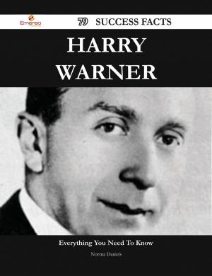 Cover of the book Harry Warner 79 Success Facts - Everything you need to know about Harry Warner by Phyllis Collier