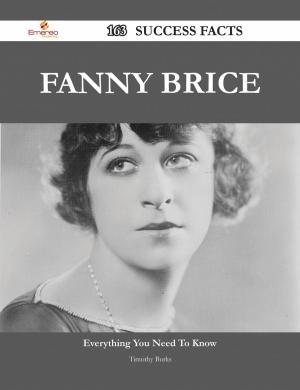 Cover of the book Fanny Brice 163 Success Facts - Everything you need to know about Fanny Brice by Robert Cleland