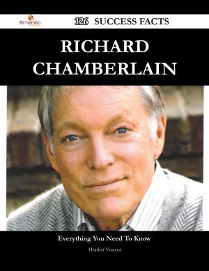 Cover of the book Richard Chamberlain 126 Success Facts - Everything you need to know about Richard Chamberlain by Shirley Clarke