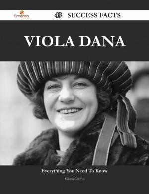 Cover of the book Viola Dana 49 Success Facts - Everything you need to know about Viola Dana by Nicholas Justice