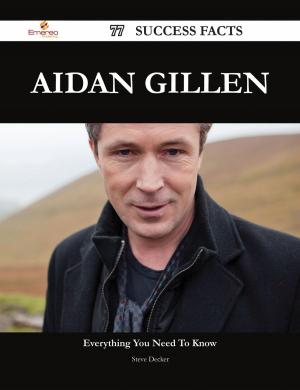 Cover of the book Aidan Gillen 77 Success Facts - Everything you need to know about Aidan Gillen by Franks Jo