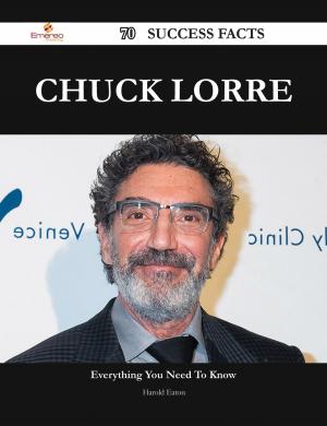 Cover of the book Chuck Lorre 70 Success Facts - Everything you need to know about Chuck Lorre by Maria Mcbride