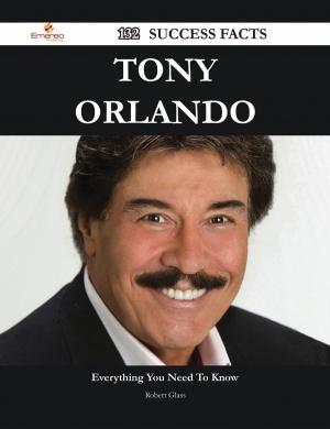 Cover of the book Tony Orlando 132 Success Facts - Everything you need to know about Tony Orlando by Philip Collier