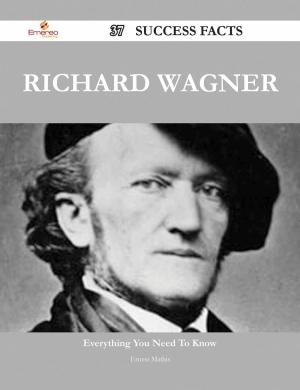 Cover of the book Richard Wagner 37 Success Facts - Everything you need to know about Richard Wagner by Franks Jo