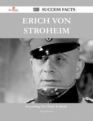 Cover of the book Erich von Stroheim 185 Success Facts - Everything you need to know about Erich von Stroheim by Gerard Blokdijk