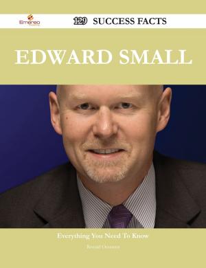 Cover of the book Edward Small 129 Success Facts - Everything you need to know about Edward Small by Carol Torres