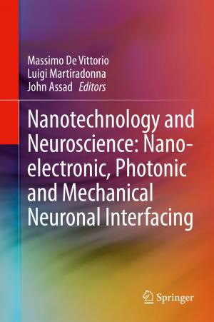 Cover of the book Nanotechnology and Neuroscience: Nano-electronic, Photonic and Mechanical Neuronal Interfacing by Sanjay Mohapatra, Ranjan Prasad Singh