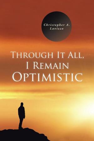 Cover of the book Through It All, I Remain Optimistic by Gregory Morrison