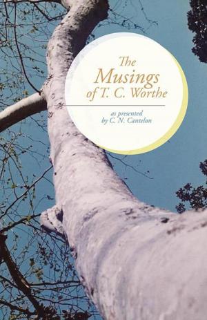 Cover of the book The Musings of T. C. Worthe by Matthew Teaters