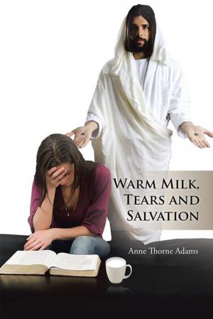 Cover of the book Warm Milk, Tears and Salvation by Dr. Martin Concoyle, G.P. Coatmundi