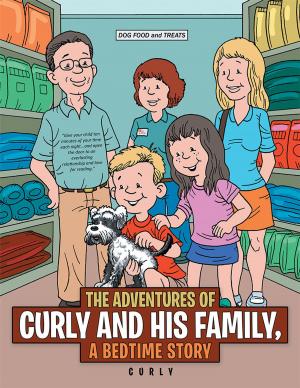 Cover of the book The Adventures of Curly and His Family, a Bedtime Story by Cal Shrock
