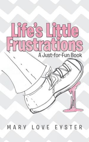 Cover of the book Life’S Little Frustrations by Bruce Sherbourne