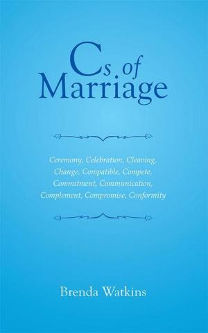 Cover of the book Cs of Marriage by Dana G. Venenga