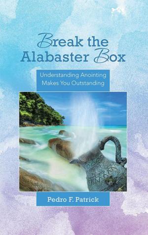 Cover of the book Break the Alabaster Box by Sunday A Aigbe