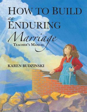 Cover of the book How to Build an Enduring Marriage Teacher's Manual by Becci Bookner